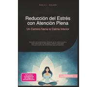 Reducción del Estrés con Atención Plena: Un Camino hacia la Calma Interior