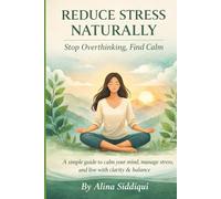 Reduce Stress Naturally: Stop Overthinking, Find Calm
