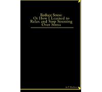 Reduce Stress: Or How I Learned to Relax and Stop Stressing Over Stress