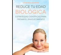 REDUCE TU EDAD BIOLÓGICA: Estrategias científicas para frenar el envejecimiento