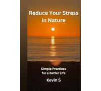 Reduce Your Stress in Nature: Simple Practices for a Better Life