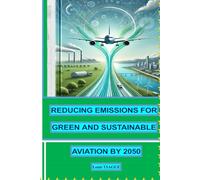REDUCING EMISSIONS FOR GREEN AND SUSTAINABLE AVIATION BY 2050: Strategies and Innovations for a Cleaner and sustainable Aviation Future