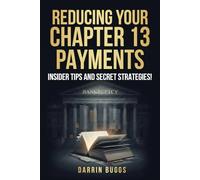 Reducing Your Chapter 13 Payments: Insider Tips and Secret Strategies!