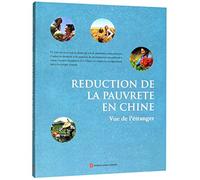 Reduction De La Pauvrete En Chine (A Foreign Lens: How Global Partners View China's Poverty Alleviation Efforts) (French Edition)