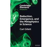 Reduction, Emergence and the Metaphysics in Science (Elements in Metaphysics)