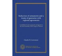 Reduction of armaments and a treaty of guarantee with regional agreements: Lord Robert Cecil's proposals and speech in the third assembly of the League of Nations