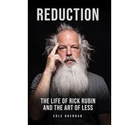 Reduction: The Life of Rick Rubin and the Art of Less