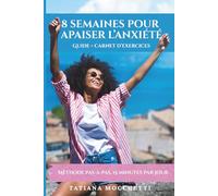 Réduire l’anxiété en 8 semaines - Guide + Carnet d’exercices: Guide + carnet à remplir (156 pages, format 6 × 9 in / 15,24 × 22,86 cm) - respiration, ancrage, mini-expositions, sommeil, mouvement