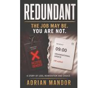 REDUNDANT: The Job May Be. You Are Not.