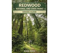 Redwood National And State Parks Hiking Guide: "Ancient Forest Trails, Coastal Routes, Fern Canyons & Scenic Day Hikes in Northern California"