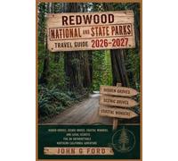Redwood National and State Parks Travel Guide 2026-2027: Hidden Groves, Scenic Drives, Coastal Wonders, Wildlife Encounters, and Local Secrets for an Unforgettable Northern California Adventure