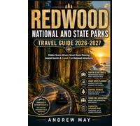 REDWOOD NATIONAL AND STATE PARKS TRAVEL GUIDE 2026-2027: Hidden Scenic Drives, Smart Route Planning, Coastal Secrets & Crowd-Free Redwood Adventures