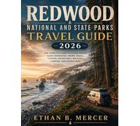Redwood National and State Parks Travel Guide 2026: The Complete Guide to Scenic Drives, Giant Redwoods, Hiking Trails, Coastal Adventures, Wildlife, Camping, and Hidden Gems