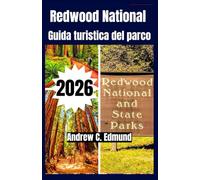 REDWOOD NATIONAL GUIDA TURISTICA DEL PARCO 2026: Esplora percorsi panoramici, escursioni, consigli economici, campeggi, fauna, itinerari e altro