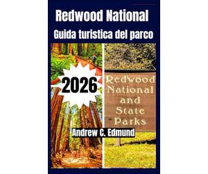REDWOOD NATIONAL GUIDA TURISTICA DEL PARCO 2026: Esplora percorsi panoramici, escursioni, consigli economici, campeggi, fauna, itinerari e altro