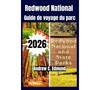 REDWOOD NATIONAL GUIDE DE VOYAGE DU PARC 2026: Découvrez routes pittoresques, randos, astuces budget, campings, faune, itinéraires et plus