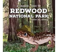 Redwood National Park: A Grande Guide (Grande Guides to National Parks for Children)