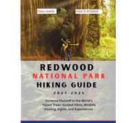REDWOOD NATIONAL PARK HIKING GUIDE 2025-2026: Immerse Yourself in the World's Tallest Trees: Guided Hikes, Wildlife Viewing, Sights, and Experiences