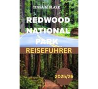REDWOOD NATIONAL PARK REISEFÜHRER 2025/26: Entdecken Sie Kaliforniens uralte Riesen: Ein vollständiger Reiseführer zu den Redwood National- und State Parks für Wanderer, Familien und Naturliebhaber“
