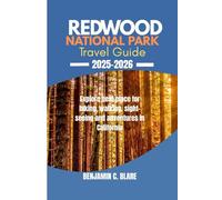 Redwood National Park Travel Guide 2025-2026: Explore best places for hiking, walking, sight-seeing and adventures in California