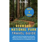 Redwood National Park Travel Guide 2025 & 2026: Explore the Land of Towering Trees and Coastal Wilderness in Northern California with Insider Tips and ... Journey (Unbeatable Travel Editions 2025+)