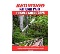 REDWOOD NATIONAL PARK TRAVEL GUIDE 2025.: Explore Nature's Giants: Your Ultimate USA Travel Guide to Hiking, Camping, and Adventures Among Towering Redwoods.