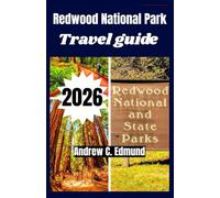 REDWOOD NATIONAL PARK TRAVEL GUIDE 2026: explore scenic drives, hikes, budget tips, camping spots, wildlife watching, itineraries & much more