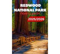 REDWOOD NATIONAL TRAVEL GUIDE 2025/2026: Explore the Forest, Coast, and Quiet Magic of the Redwoods (The GOC TRAVELS Guidebook Series)