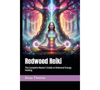 Redwood Reiki: The Complete Master’s Guide to Redwood Energy Healing