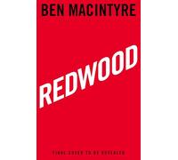 Redwood: The Untold Story of the Cold War's Most Extraordinary Spy From the Bestselling Author of The Spy and the Traitor