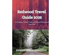 Redwood Travel guide 2025: “A CompleteVisitor’s Guide to Redwood National and State Parks”