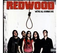 Redwood - we re all gonna die