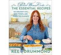 Ree Drummond – The Pioneer Woman Cooks: The Essential Recipes – 120 Greatest Hits – Tapa dura