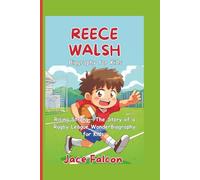 Reece Walsh Biography for Kids: Rising Strong - The Story of a Rugby League Wonder