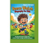 Reece Walsh Biography for Kids: The Kid Who Became a Rugby Hero-A Story of Talent, Courage, and Never Giving Up