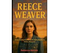 Reece Weaver: Dallas Cowboys Cheerleader, Faith, Resilience, Dance, Biography