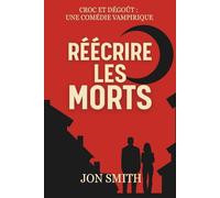 Réécrire les morts: Une Comédie Vampirique (Croc et Dégoût : Une Comédie Vampirique)