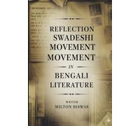 Reﬂection of the Swadeshi Movement in Bengali Literature: Ideological Conﬂict and the Awakening of Self-Strength