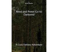 Reed and Preen Go to Darkseed: A Cozy Fantasy Adventure (Reed and Preen Adventures)