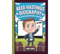 REED HASTINGS BIOGRAPHY: The Kid Who Brought Movies To Our Homes (For Kids)