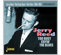Reed,Jerry - The Early Years Part 1 - Too Busy Cryin' The Blues, 1955-1957