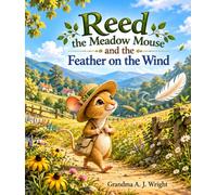 Reed the Meadow Mouse and the Feather on the Wind