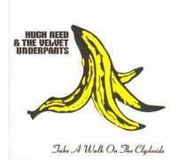 Reed & the Velvet Underpants - Take a Walk on the Clyde...