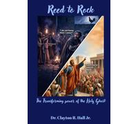 Reed To Rock: Transformed by the Power of the Holy Ghost