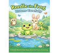 Reedle the Frog Listens Carefully: A Gentle Read & Color Story About the Power of Listening (The Calm Kids Series)