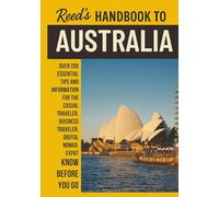 Reed's Handbook to Australia: A Practical Guide with Bite-Sized Essentials and Tips for Traveling and Understanding Daily Customs in Australia (Reed's Travel Handbooks)