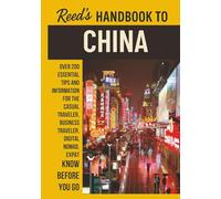 Reed's Handbook to China: A Practical Guide with Bite-Sized Essentials and Tips for Traveling and Understanding Daily Customs in China (Reed's Travel Handbooks)