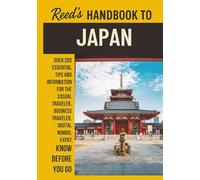 Reed's Handbook to Japan: A Practical Guide with Bite-Sized Essentials and Tips for Traveling and Understanding Daily Customs in Japan (Reed's Travel Handbooks)