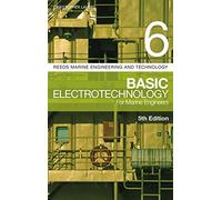 Reeds Vol 6: Basic Electrotechnology for Marine Engineers (Reeds Marine Engineering and Technology Series)