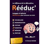 Rééduc' : Langage et Aphasie: 200 exercices pour retrouver ses mots - Votre méthode ludique pour travailler parole et langage après un AVC, ... la parole (Rééduc' : Mes cahiers d'exercices)